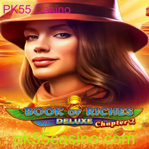 Explorando o Mundo Fascinante de Book of Riches Deluxe Chapter 2 no PK55 Casino