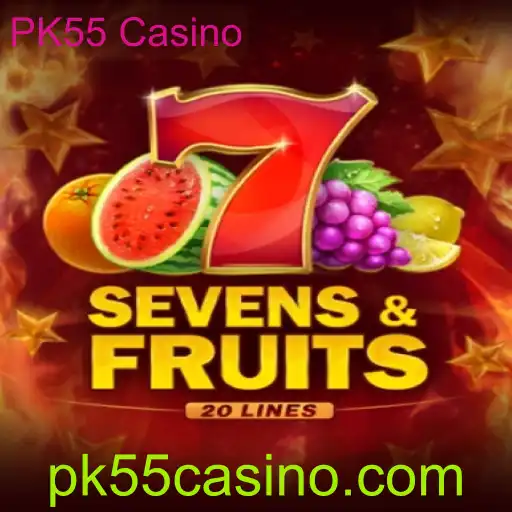 Descobrindo o SevensFruits20 no PK55 Casino