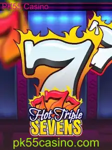 Descubra o Jogo HotTripleSevens no PK55 Casino: Regras e Introdução