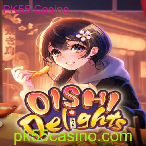 Explorando OishiDelights no PK55 Casino: Uma Introdução Completa